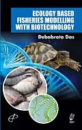 E-Book (epub) Ecology Based Fisheries Modelling With Biotechnology von Debabrata Das