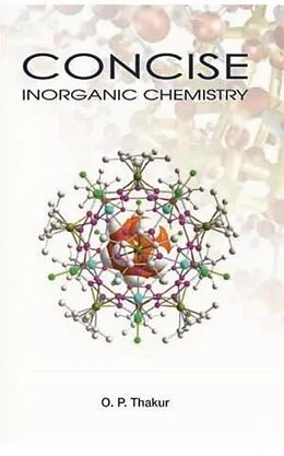 E-Book (epub) Concise : Inorganic Chemistry von O. P. Thakur