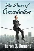 E-Book (epub) The Power of Concentration von Theron Q. Dumont