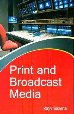 E-Book (epub) Print And Broadcast Media von Rajiv Saxena