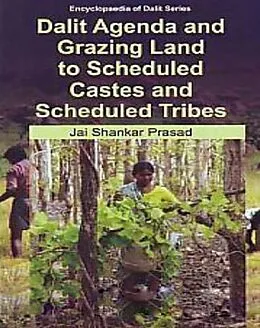 E-Book (epub) Dalit Agenda and Grazing Land to Scheduled Castes and Scheduled Tribes von Jai Shankar Prasad