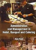 E-Book (epub) Administration And Management In Hotel, Banquet And Catering von Ajay Kaul