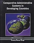 E-Book (epub) Comparative Administrative Systems In Developing Countries von Kundan Kumar Singh