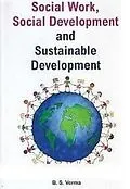 E-Book (epub) Social Work, Social Development And Sustainable Development von B. S. Verma