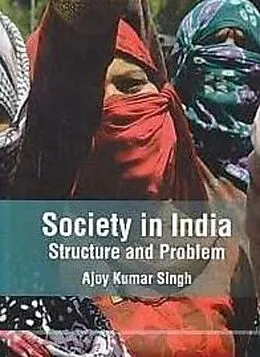 E-Book (epub) Society In India Structure And Problem von Ajoy Kumar Singh