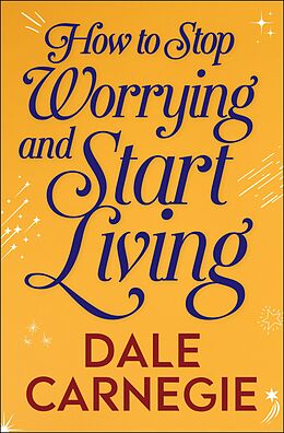 eBook (epub) How to Stop Worrying and Start Living de Dale Carnegie