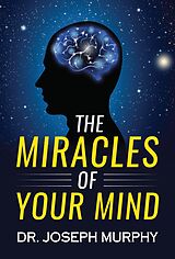 eBook (epub) The Miracles of Your Mind de Joseph Murphy