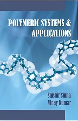 E-Book (epub) Polymeric Systems And Applications von Shishir Sinha, Vinay Kumar