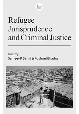 E-Book (pdf) Refugee Jurisprudence and Criminal Justice von Sanjeev P. Sahni Poulomi Bhadra