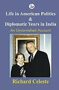 E-Book (pdf) Life in American Politics and Diplomatic Years in India von Richard Celeste