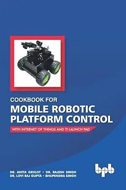 E-Book (epub) Cookbook For Mobile Robotic Platform Control von Gehlot Anita