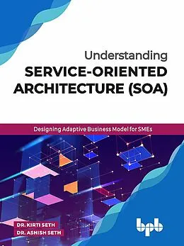 E-Book (epub) Understanding Service-Oriented Architecture (SOA) von Ashish Seth, Kirti Seth