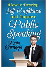 eBook (epub) How to Develop Self Confidence and Improve Public Speaking de Dale Carnegie