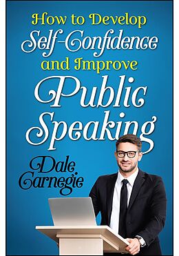 eBook (epub) How to Develop Self Confidence and Improve Public Speaking de Dale Carnegie