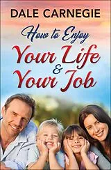 E-Book (epub) How to Enjoy Your Life and Your Job von Dale Carnegie