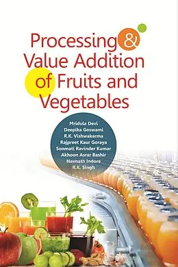 E-Book (epub) Processing and Value Addition of Fruits and Vegetables von Mridula Devi, Deepika Goswami, Rajesh Kumar Vishwakarma