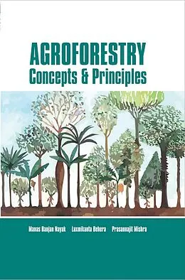 E-Book (epub) Agroforestry : Concepts And Principles von Manas Ranjan Nayak, Laxmikanta Behera, P. J. Mishra