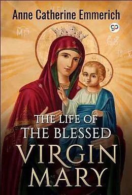 E-Book (epub) The Life of the Blessed Virgin Mary von Anne Catherine Emmerich