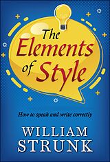 eBook (epub) The Elements of Style : Writing Strategies with Grammar de Jr. William Strunk