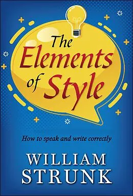 E-Book (epub) The Elements of Style : Writing Strategies with Grammar von Jr. William Strunk