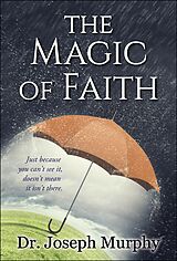 eBook (epub) The Magic of Faith de Joseph Murphy