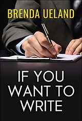 eBook (epub) If You Want to Write de Brenda Ueland