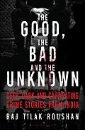 E-Book (epub) The Good, the Bad and the Unknown von Raj Tilak Roushan