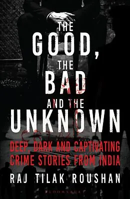 E-Book (epub) The Good, the Bad and the Unknown von Raj Tilak Roushan