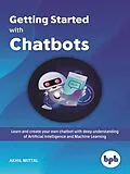 E-Book (epub) Getting Started with Chatbots von Mittal Akhil