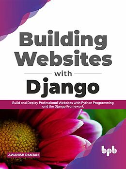 eBook (epub) Building Websites with Django: Build and Deploy Professional Websites with Python Programming and the Django Framework (English Edition) de Awanish Ranjan