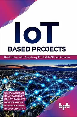 E-Book (epub) IoT based Projects: Realization with Raspberry Pi, NodeMCU and Arduino von Rajesh Singh, Anita Gehlot, Lovi Raj Gupta