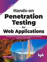 E-Book (epub) Hands-on Penetration Testing for Web Applications: Run Web Security Testing on Modern Applications Using Nmap, Burp Suite and Wireshark (English Edition) von Richa Gupta