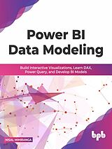 eBook (epub) Power BI Data Modeling: Build Interactive Visualizations, Learn DAX, Power Query, and Develop BI Models (English Edition) de Nisal Mihiranga