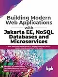 E-Book (epub) Building Modern Web Applications With Jakarta EE, NoSQL Databases and Microservices: Create Web Applications Jakarta EE with Microservices, JNoSQL, Vaadin, Jmoordb, and MicroProfile easily von Aristides Villarreal Bravo, Geovanny Mendoza González, Otávio Gonçalves de Santana