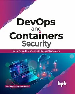 E-Book (epub) DevOps and Containers Security: Security and Monitoring in Docker Containers von Jose Manuel Ortega Candel