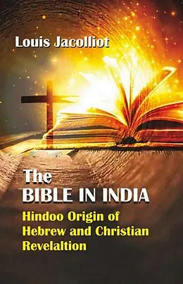 E-Book (epub) Bible in India Hindoo Origin of Hebrew and Christian Revelation von Louis Jacolliot