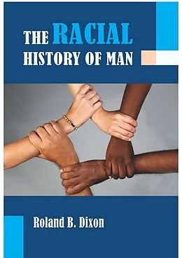 E-Book (epub) Racial History of Man von Roland B. Dixon