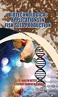 E-Book (epub) Biotechnological Applications In Fish Seed Production von C. Judith Betsy, J. Stephen Sampath Kumar