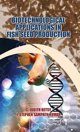 E-Book (epub) Biotechnological Applications In Fish Seed Production von C. Judith Betsy, J. Stephen Sampath Kumar