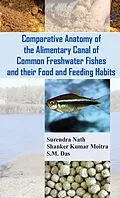 E-Book (epub) Comparative Anatomy Of The Alimentary Canal Of Common Freshwater Fishes And Their Food And Feeding Habits von Surendra Nath, Shanker Kumar Moitra