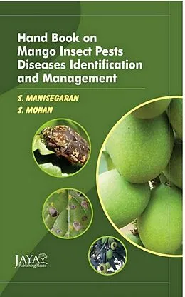 E-Book (epub) Hand Book On Mango Insect Pests Diseases Identification And Management von S. Manisegaran, S. Mohan