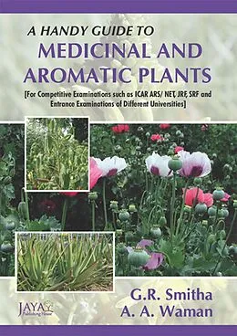 E-Book (epub) Handy Guide To Medicinal And Aromatic Plants [For Competitive Examinations Such As ICAR ARS/ NET, JRF, SRF And Entrance Examinations Of Different Universities] von Smitha G. R., Ajit Arun Waman