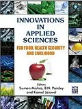 E-Book (epub) Innovations In Applied Sciences (For Food, Health Security And Livelihood) von Suman Mishra, B. N. Pandey, Kamal Jaiswal