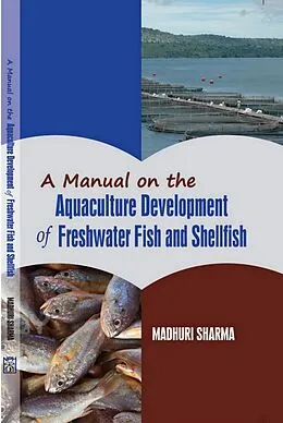 E-Book (epub) Manual on the Aquaculture Development of Freshwater Fish and Shellfish (A Manual of Fishery Science) von Govind Pandey, Madhuri Sharma