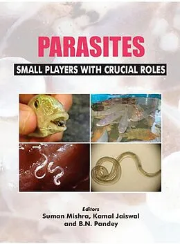 E-Book (epub) Parasites: Small Players With Crucial Roles von Suman Mishra, Kamal Jaiswal, B. N. Pandey