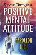 E-Book (epub) Success Through a Positive Mental Attitude von Napoleon Hill
