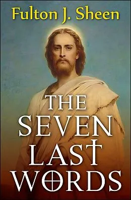 E-Book (epub) The Seven Last Words von Fulton J. Sheen