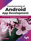 E-Book (epub) Fundamentals of Android App Development: Android Development for Beginners to Learn Android Technology, SQLite, Firebase and Unity von Sujit Kumar Mishra