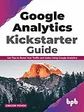 E-Book (epub) Google Analytics Kickstarter Guide: Get Tips to Boost Your Traffic and Sales Using Google Analytics von Grigor Yovov