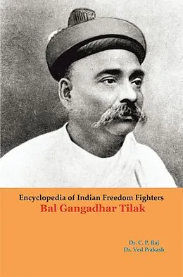 E-Book (epub) Encyclopedia Of Indian Freedom Fighters Bal Gangadhar Tilak von C. P. Raj, Ved Prakash